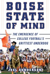 book Boise state of mind: the emergence of college football's grittiest underdog