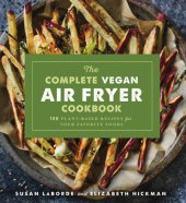 book The complete vegan air fryer cookbook: 150 plant-based recipes for your favorite foods