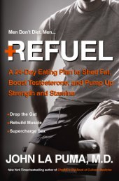 book Refuel: a 24-day eating plan to shed fat, boost testosterone, and pump up strength and stamina