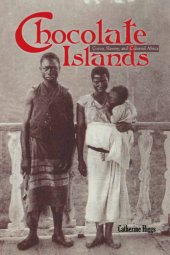 book Chocolate Islands: Cocoa, Slavery, and Colonial Africa