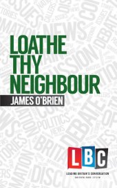 book Loathe Thy Neighbour (LBC Leading Britain's Conversation)