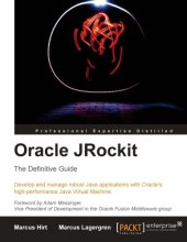 book Oracle JRockit the definitive guide ; develop and manage robust Java applications with Oracle's high-performance Java Virtual Machine