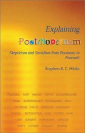 book Explaining Postmodernism: Skepticism and Socialism from Rousseau to Foucault