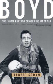 book Boyd: The Fighter Pilot Who Changed the Art of War