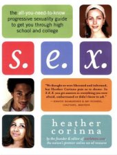 book S.E.X.: The All-You-Need-To-Know Progressive Sexuality Guide to Get You Through High School and College