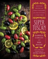 book Super Tuscan: heritage recipes and simple pleasures from our kitchen to your table