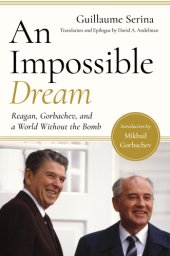 book An Impossible Dream: reagan, gorbachev, and a world without the bomb