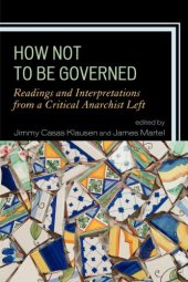 book How Not to Be Governed: Readings and Interpretations from a Critical Anarchist Left