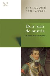 book Don Juan de Austria. Un héroe para un imperio