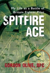 book Spitfire Ace: my life as a Battle of Britian fighter pilot