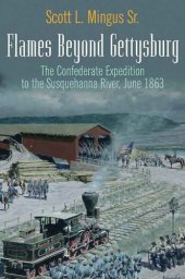 book Flames beyond Gettysburg: the Confederate expedition to the Susquehanna River, June 1863