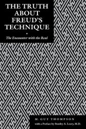 book The Truth About Freud's Technique: The Encounter With the Real (Psychoanalytic Crossroads)