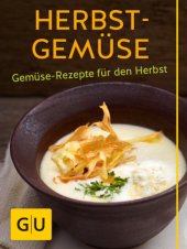 book Herbst, Winter, Gemüse! überraschend neue Rezepte für Kürbis, Kohl und Knolle