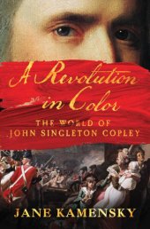 book A revolution in color the world of John Singleton Copley