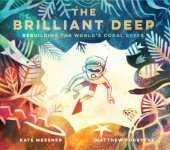 book The brilliant deep: rebuilding the world's coral reefs: the story of Ken Nedimyer and the Coral Restoration Foundation