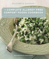 book Complete Allergy-Free Comfort Foods Cookbook: Every Recipe Is Free of Gluten, Dairy, Soy, Nuts, and Eggs