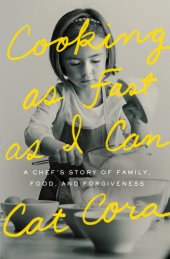 book Cooking as fast as I can: a chef's story of family, food, and forgiveness