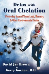 book Detox with Oral Chelation: Protecting yourself from Lead, Mervury, & Other Environmental Toxins