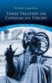 book Three treatises on Copernican theory: the Commentariolus of Copernicus: the Letter against Werner: the Narratio prima of Rheticus