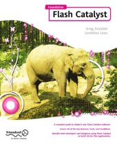 book Foundation Flash Catalyst: [a complete guide to Adobe's new Flash Catalyst software ; covers all of the key features, tools, and workflows ; benefits both developers and designers using Flash Catalyst to build Uls for Flex applications]