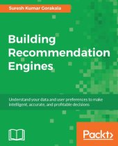 book Building recommendation engines: understand your data and user preferences to make intelligent, accurate, and profitable decisions