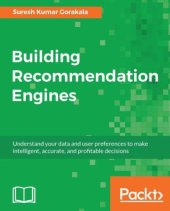 book Building recommendation engines: understand your data and user preferences to make intelligent, accurate, and profitable decisions