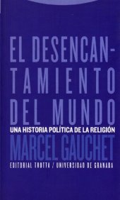 book El desencantamiento del mundo. Una historia política de la religión