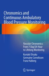 book Chronomics and Continuous Ambulatory Blood Pressure Monitoring Vascular Chronomics: From 7-Day/24-Hour to Lifelong Monitoring