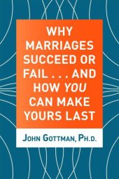 book Why marriages succeed or fail: ...and how you can make yours last