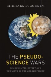 book The Pseudoscience Wars: Immanuel Velikovsky and the Birth of the Modern Fringe