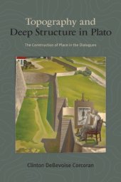 book Topography and deep structure in Plato: the construction of place in the Dialogues