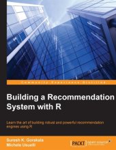 book Building a recommendation system with R: learn the art of building robust and powerful recommendation engines using R