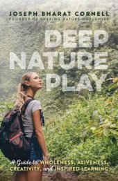 book Deep nature play: a guide to wholeness, aliveness, creativity, and inspired learning