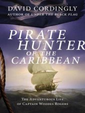 book Pirate hunter of the caribbean: the adventurous life of captain woodes rogers