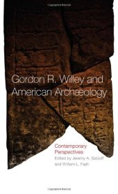 book Gordon R. Willey and American archaeology: contemporary perspectives