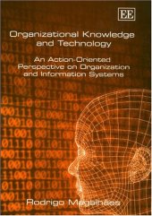 book Organizational Knowledge and Technology: An Action-Oriented Perspective on Organization and Information Systems