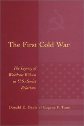 book FIRST COLD WAR: THE LEGACY OF WOODROW WILSON IN U.S. - SOVIET RELATIONS