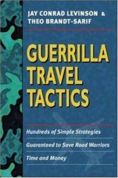 book Guerrilla Travel Tactics: Hundreds of Simple Strategies Guaranteed to Save Road Warriors Time and Money