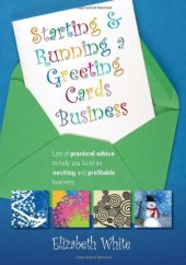 book Starting and Running a Greeting Cards Business: Lots of Practical Advice to Help You Build an Exciting and Profitable Business