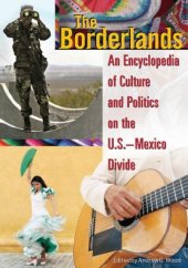 book The Borderlands: An Encyclopedia of Culture and Politics on the U.S.-Mexico Divide