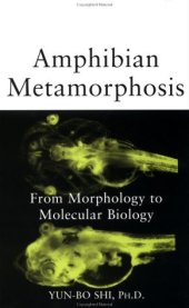 book Amphibian Metamorphosis: From Morphology to Molecular Biology