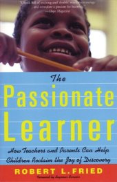 book The Passionate Learner: How Teachers and Parents Can Help Children Reclaim the Joy of Discovery