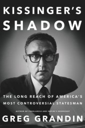 book Kissinger's shadow: the long reach of America's most controversial statesman