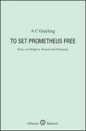 book To Set Prometheus Free: Essays on Religion, Reason and Humanity