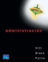 book Administración Michael A. Hitt, J. Stewart Black, Lyman W. Porter ; tr. Ma. Isabel Pérez De Lara Choy, Javier Enríquez Brito.