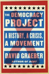 book The Democracy Project: A History, a Crisis, a Movement