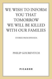 book We Wish to Inform You that Tomorrow We Will Be Killed with Our Families: Stories From Rwanda (Bestselling Backlist)