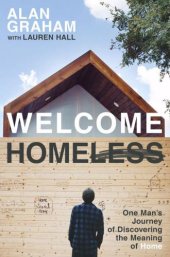 book Welcome homeless: one man's journey of discovering the meaning of home