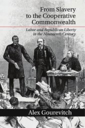 book From slavery to the cooperative commonwealth: labor and republican liberty in the nineteenth century