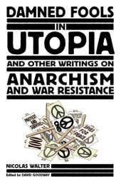 book Damned fools in utopia and other writings on anarchism and war resistance